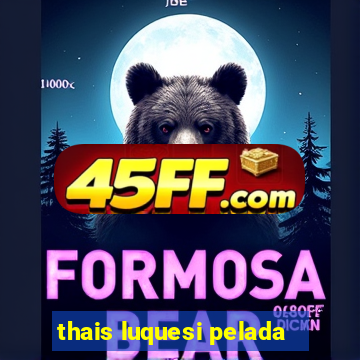 thais luquesi pelada